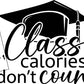Class Calories Don't Count